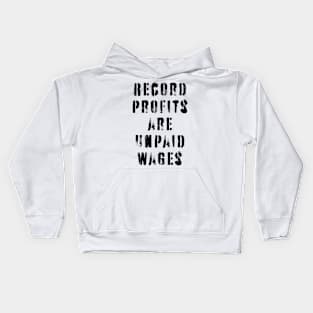 Record Profits Are Unpaid Wages Kids Hoodie